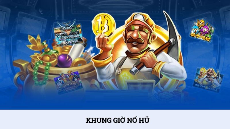 Khung giờ nổ hũ